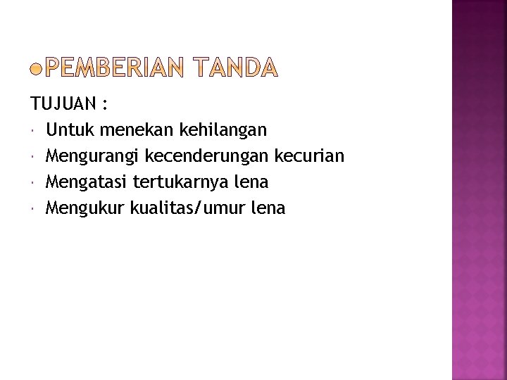 TUJUAN : Untuk menekan kehilangan Mengurangi kecenderungan kecurian Mengatasi tertukarnya lena Mengukur kualitas/umur lena