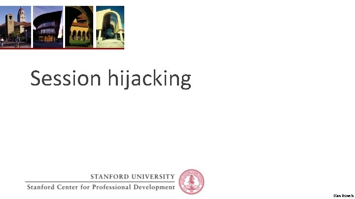 Session hijacking Dan Boneh 