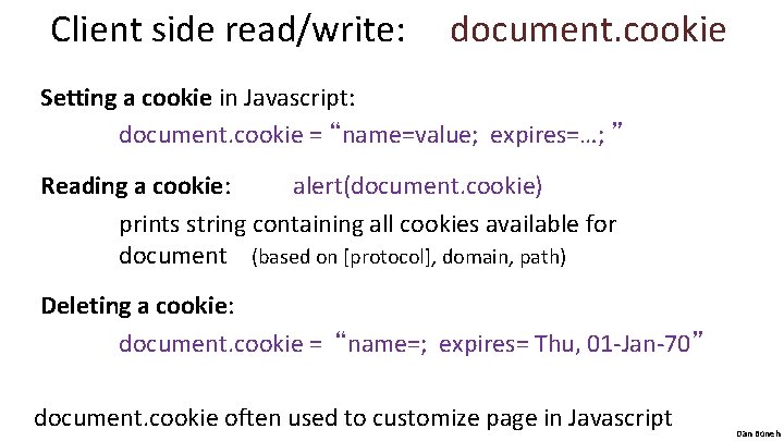 Client side read/write: document. cookie Setting a cookie in Javascript: document. cookie = “name=value;