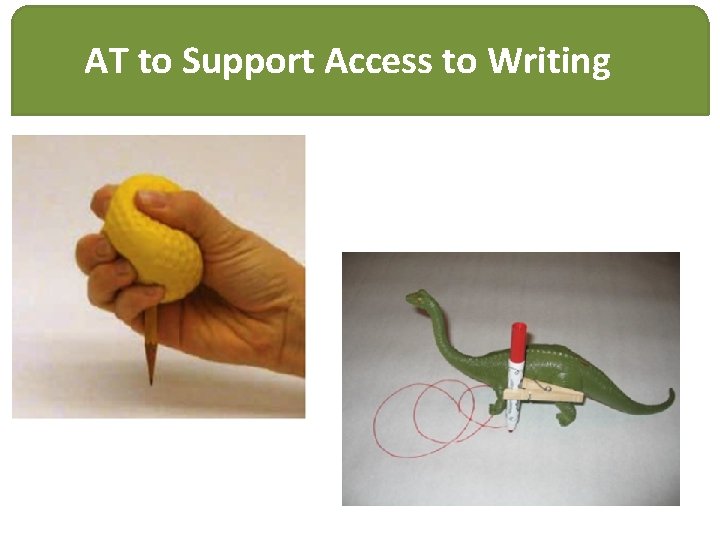 AT to Support Access to Writing 
