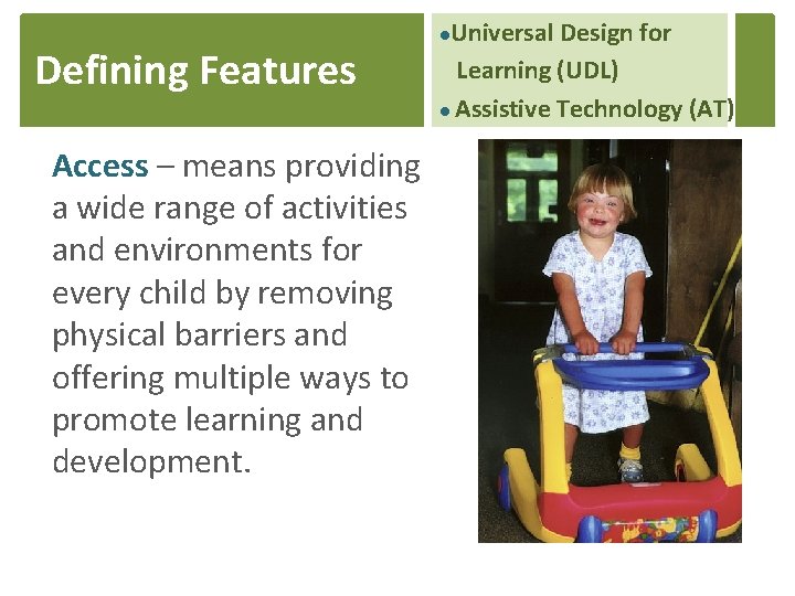 Defining Features Access – means providing a wide range of activities and environments for