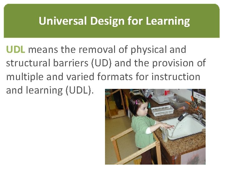 Universal Design for Learning UDL means the removal of physical and structural barriers (UD)