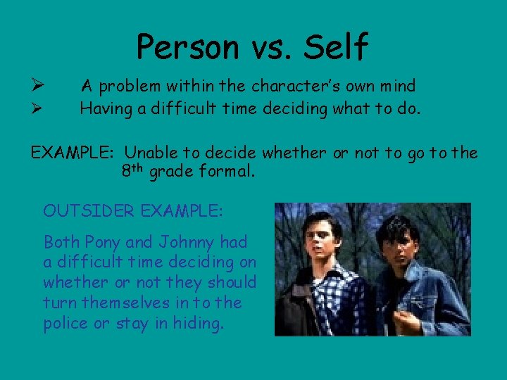 Person vs. Self Ø Ø A problem within the character’s own mind Having a