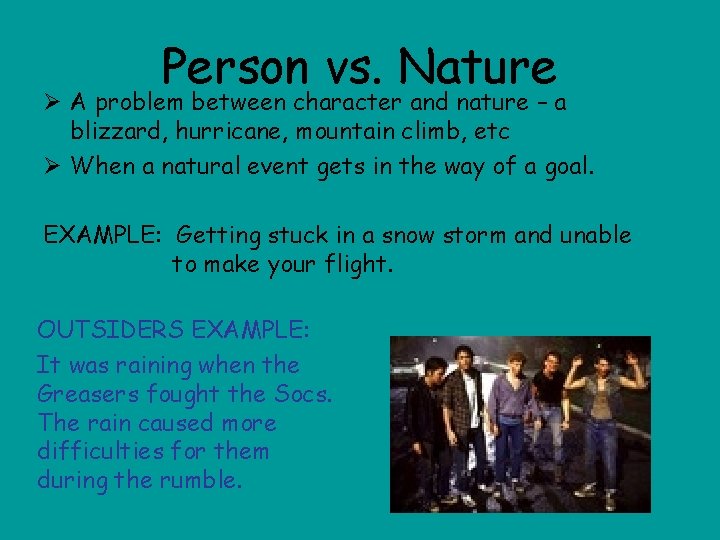 Person vs. Nature Ø A problem between character and nature – a blizzard, hurricane,