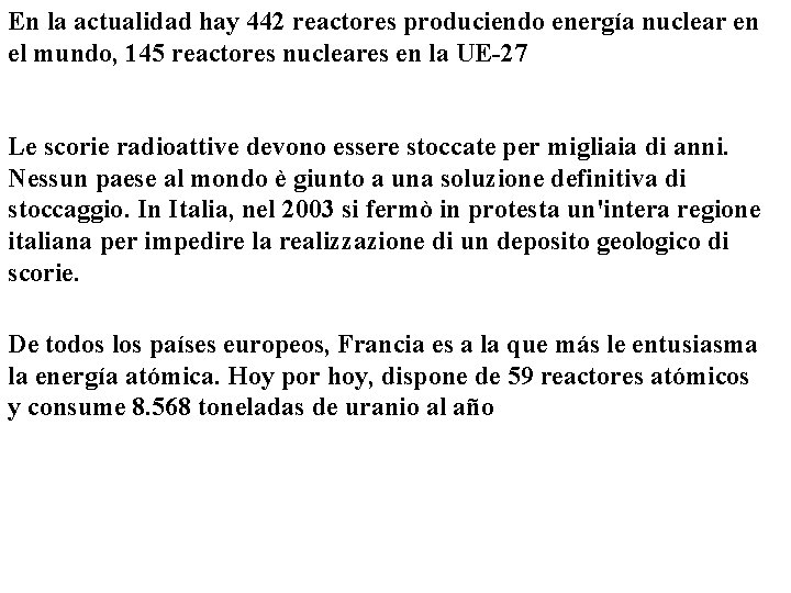 En la actualidad hay 442 reactores produciendo energía nuclear en el mundo, 145 reactores