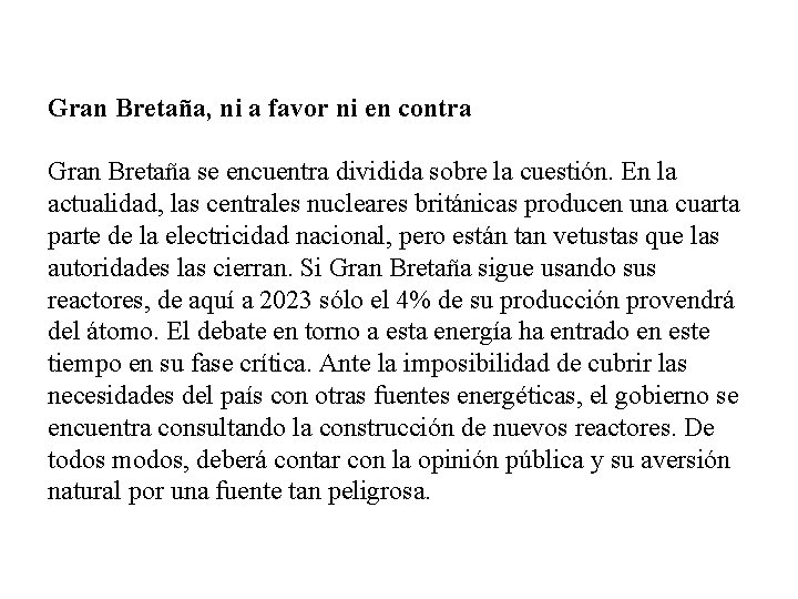 Gran Bretaña, ni a favor ni en contra Gran Bretaña se encuentra dividida sobre