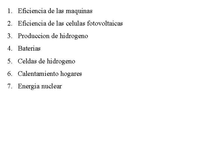 1. Eficiencia de las maquinas 2. Eficiencia de las celulas fotovoltaicas 3. Produccion de