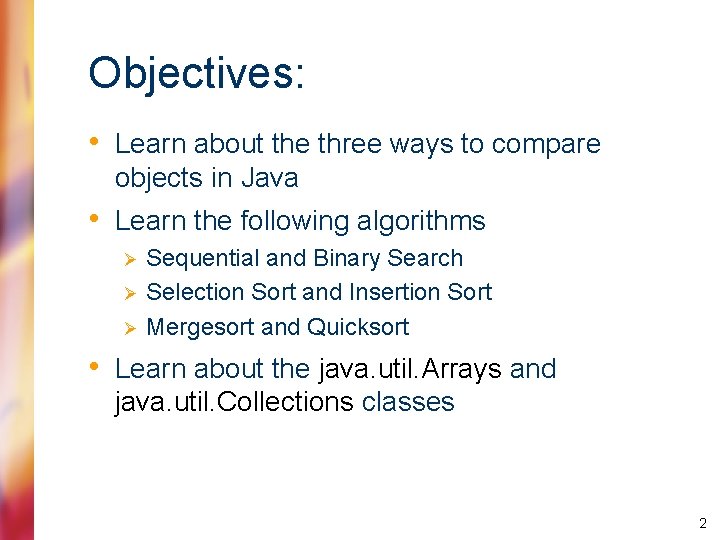 Objectives: • Learn about the three ways to compare objects in Java • Learn