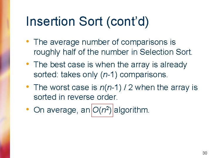 Insertion Sort (cont’d) • The average number of comparisons is roughly half of the