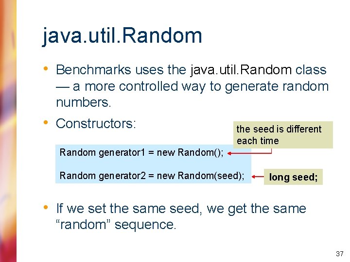 java. util. Random • Benchmarks uses the java. util. Random class — a more