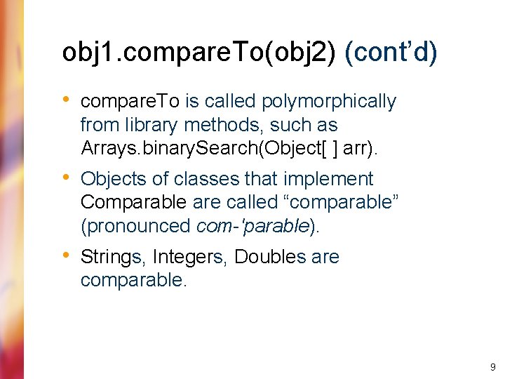 obj 1. compare. To(obj 2) (cont’d) • compare. To is called polymorphically from library