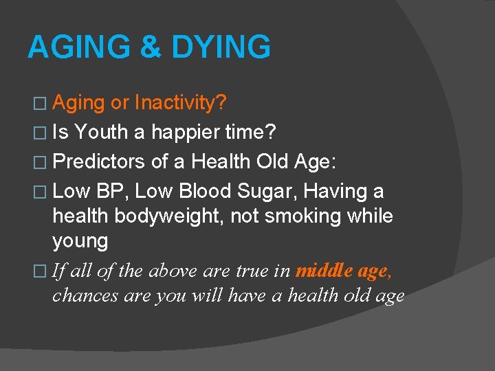 AGING & DYING � Aging or Inactivity? � Is Youth a happier time? �