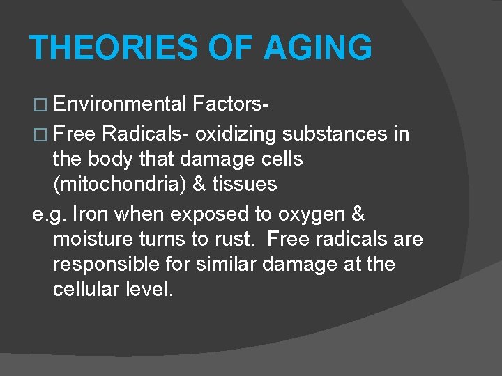 THEORIES OF AGING � Environmental Factors� Free Radicals- oxidizing substances in the body that