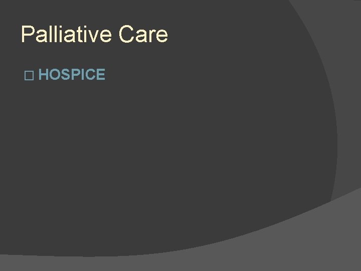 Palliative Care � HOSPICE 