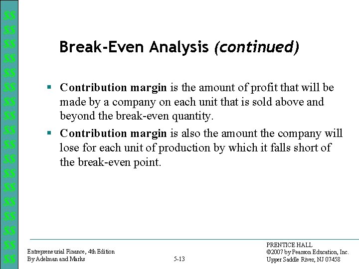 $$ $$ $$ $$ $$ Break-Even Analysis (continued) § Contribution margin is the amount