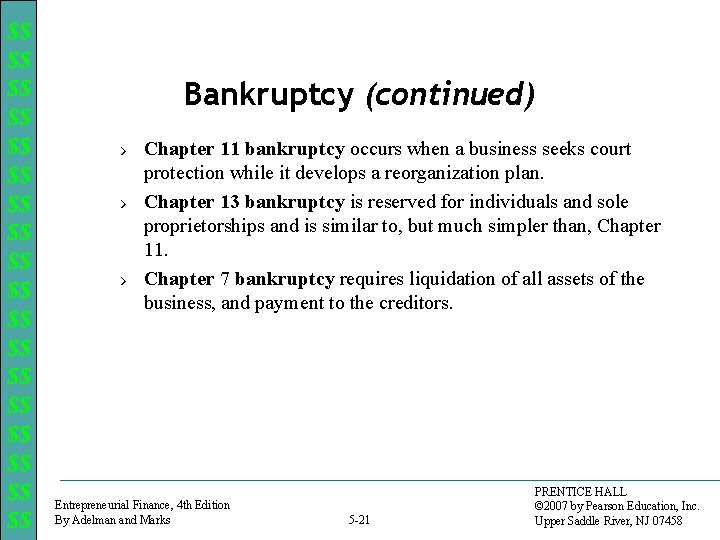 $$ $$ $$ $$ $$ Bankruptcy (continued) › Chapter 11 bankruptcy occurs when a