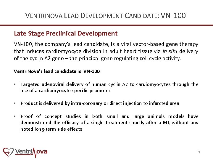 VENTRINOVA LEAD DEVELOPMENT CANDIDATE: VN-100 Late Stage Preclinical Development VN-100, the company's lead candidate,