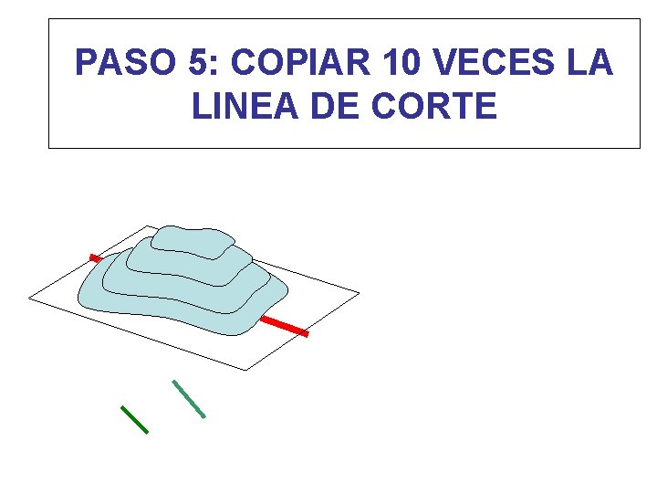 PASO 5: COPIAR 10 VECES LA LINEA DE CORTE 