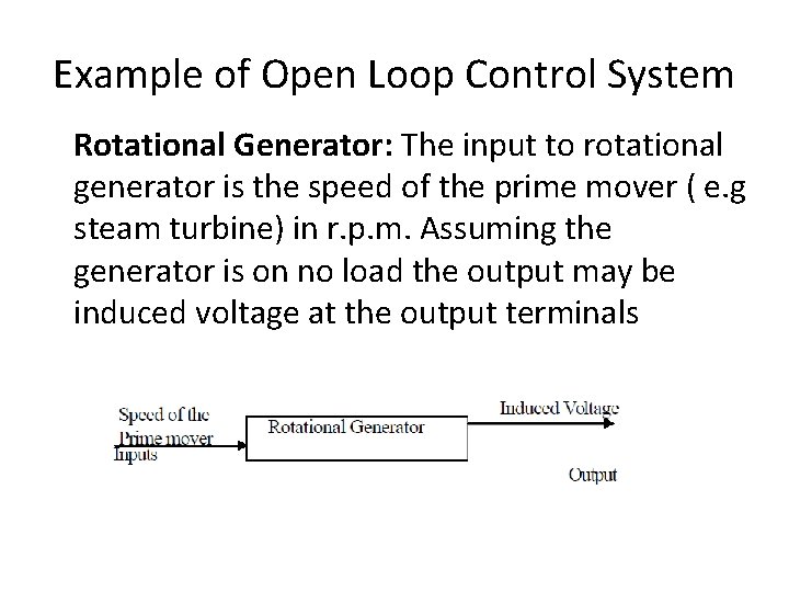 Example of Open Loop Control System Rotational Generator: The input to rotational generator is Example of Open Loop Control System Rotational Generator: The input to rotational generator is