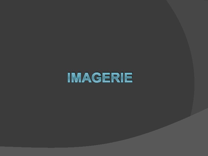 IMAGERIE 