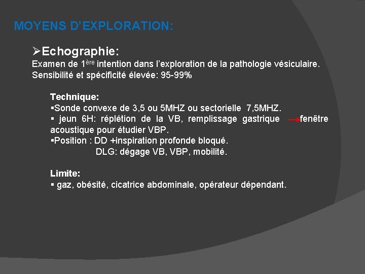 MOYENS D’EXPLORATION: ØEchographie: Examen de 1ère intention dans l’exploration de la pathologie vésiculaire. Sensibilité