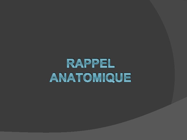 RAPPEL ANATOMIQUE 