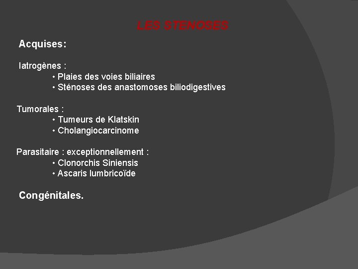 LES STENOSES Acquises: Iatrogènes : • Plaies des voies biliaires • Sténoses des anastomoses