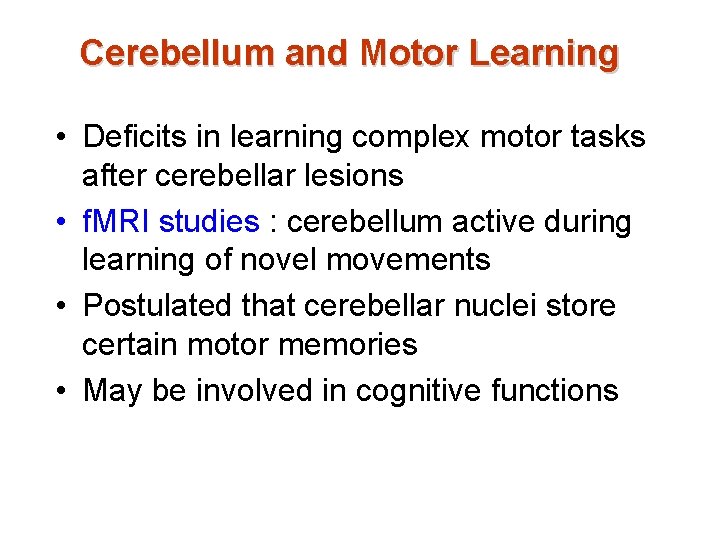 Cerebellum and Motor Learning • Deficits in learning complex motor tasks after cerebellar lesions