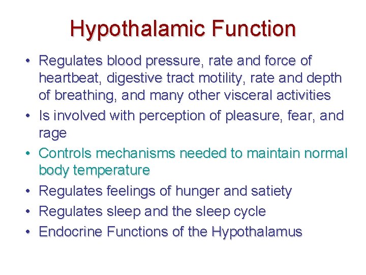 Hypothalamic Function • Regulates blood pressure, rate and force of heartbeat, digestive tract motility,