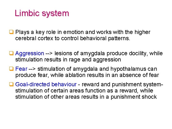 Limbic system q Plays a key role in emotion and works with the higher