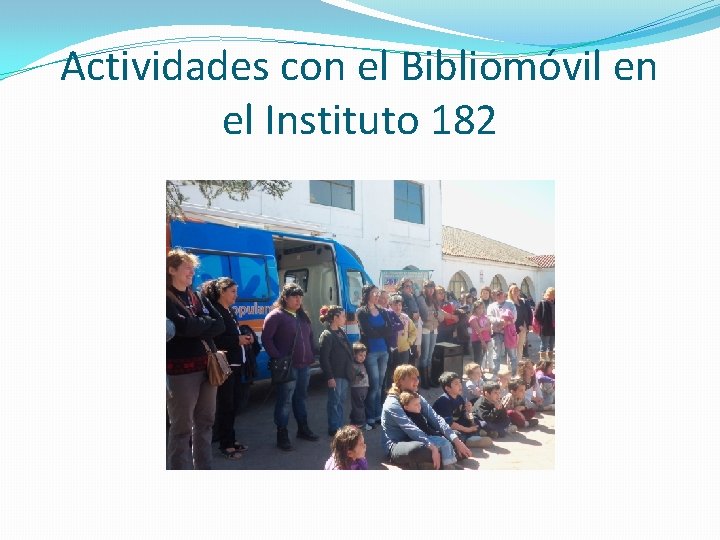 Actividades con el Bibliomóvil en el Instituto 182 