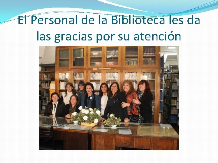 El Personal de la Biblioteca les da las gracias por su atención 