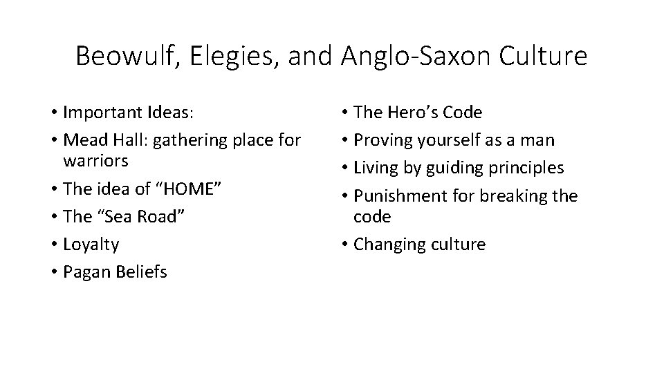 Beowulf, Elegies, and Anglo-Saxon Culture • Important Ideas: • Mead Hall: gathering place for