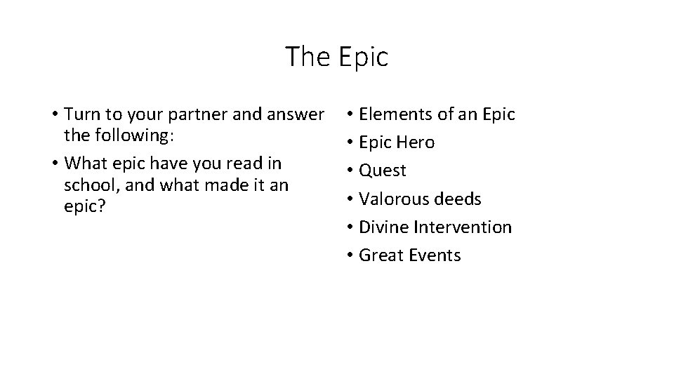 The Epic • Turn to your partner and answer the following: • What epic