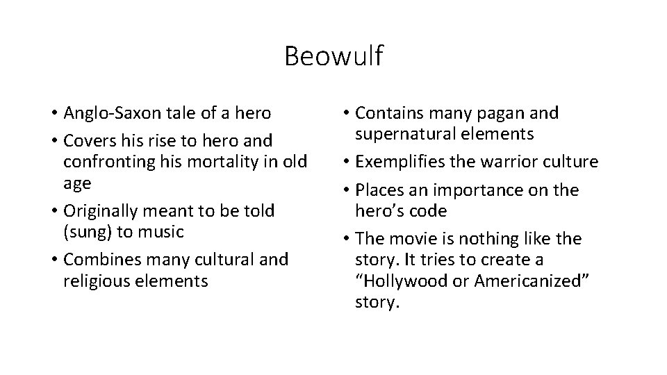 Beowulf • Anglo-Saxon tale of a hero • Covers his rise to hero and