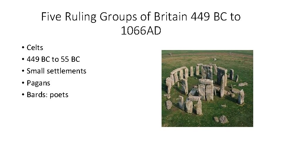 Five Ruling Groups of Britain 449 BC to 1066 AD • Celts • 449