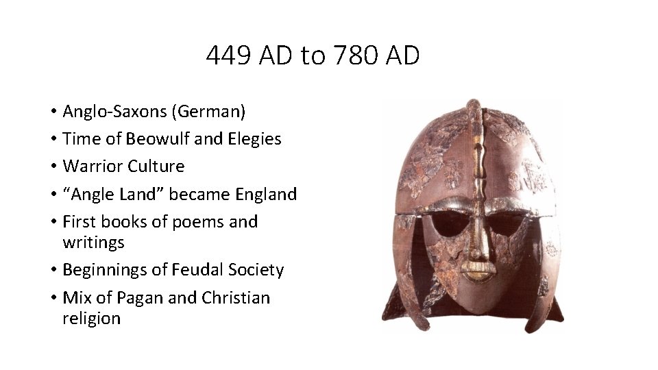 449 AD to 780 AD • Anglo-Saxons (German) • Time of Beowulf and Elegies