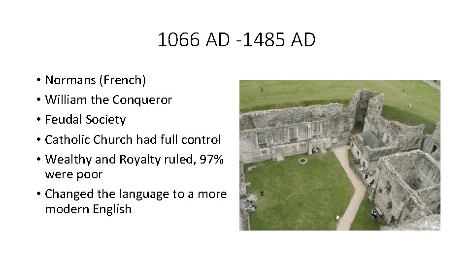 1066 AD -1485 AD • Normans (French) • William the Conqueror • Feudal Society