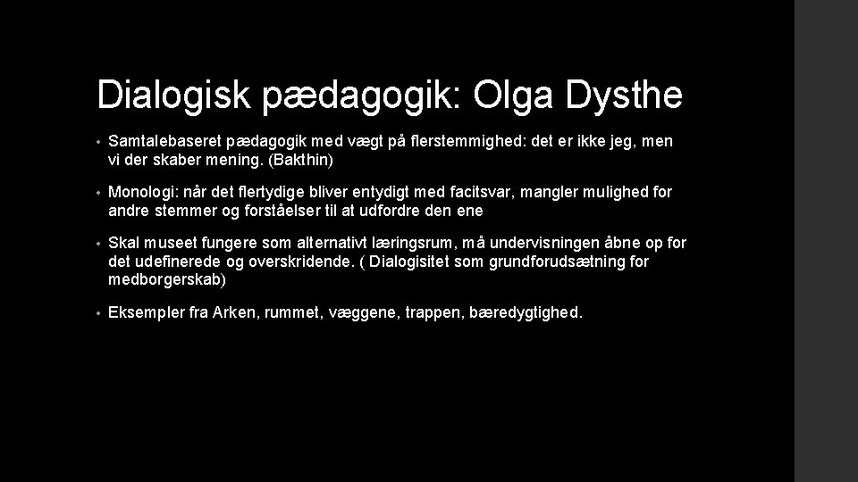 Dialogisk pædagogik: Olga Dysthe • Samtalebaseret pædagogik med vægt på flerstemmighed: det er ikke