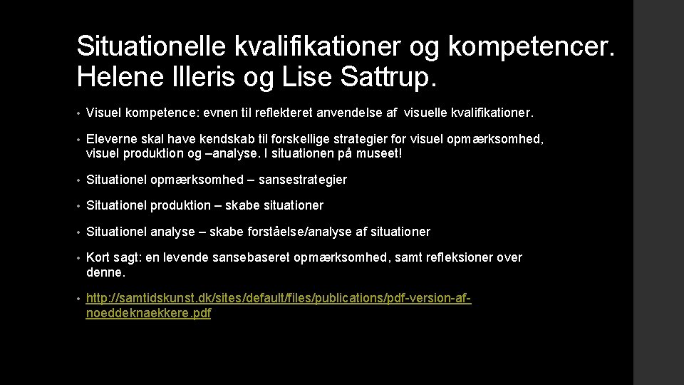 Situationelle kvalifikationer og kompetencer. Helene Illeris og Lise Sattrup. • Visuel kompetence: evnen til