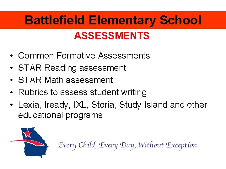 Battlefield Elementary School ASSESSMENTS • • • Common Formative Assessments STAR Reading assessment STAR