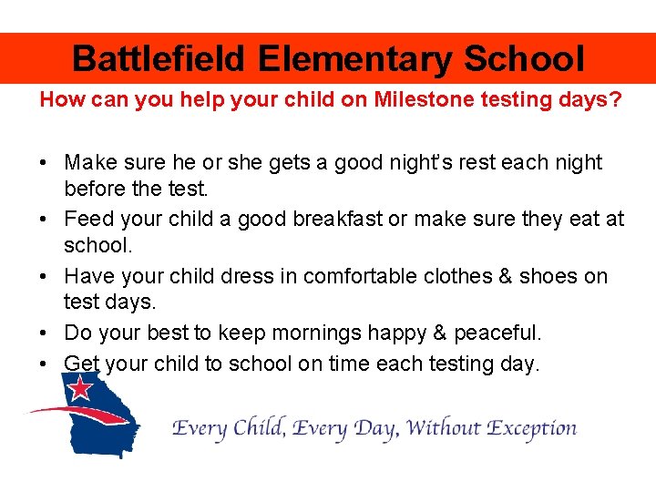 Battlefield Elementary School How can you help your child on Milestone testing days? •