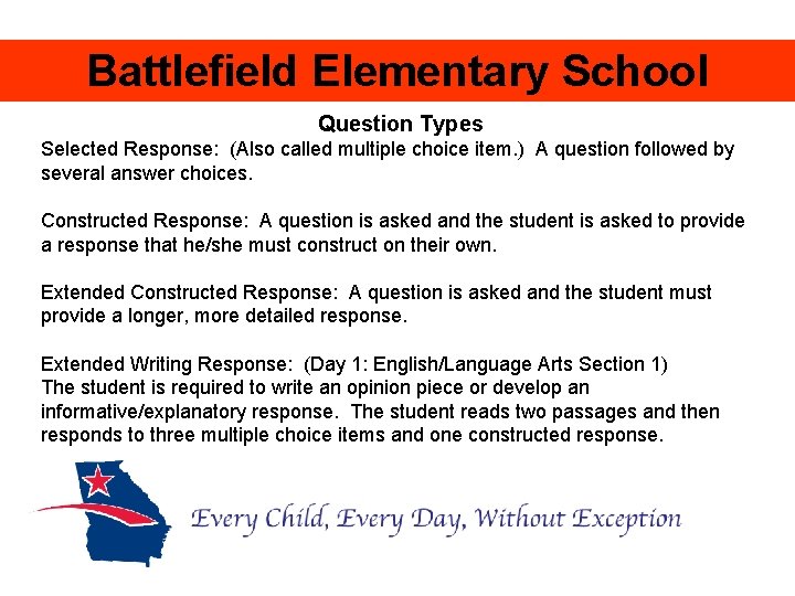 Battlefield Elementary School Question Types Selected Response: (Also called multiple choice item. ) A