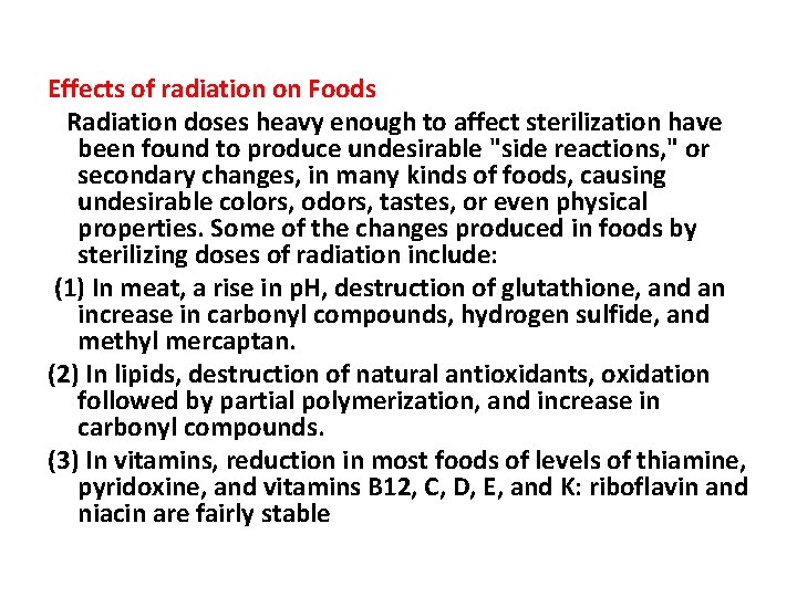 Effects of radiation on Foods Radiation doses heavy enough to affect sterilization have been