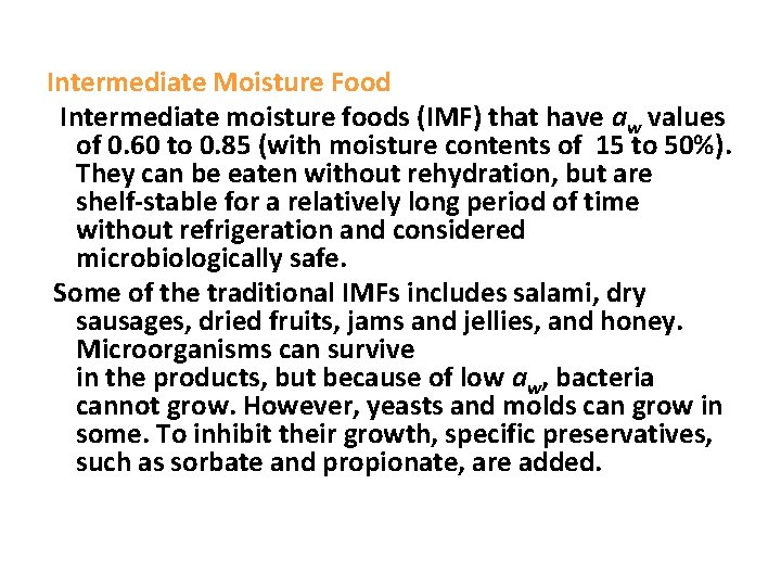 Intermediate Moisture Food Intermediate moisture foods (IMF) that have aw values of 0. 60