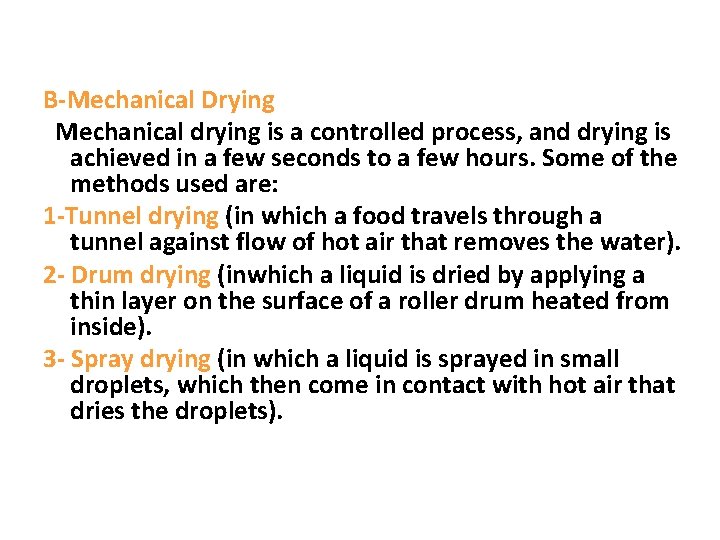 B-Mechanical Drying Mechanical drying is a controlled process, and drying is achieved in a