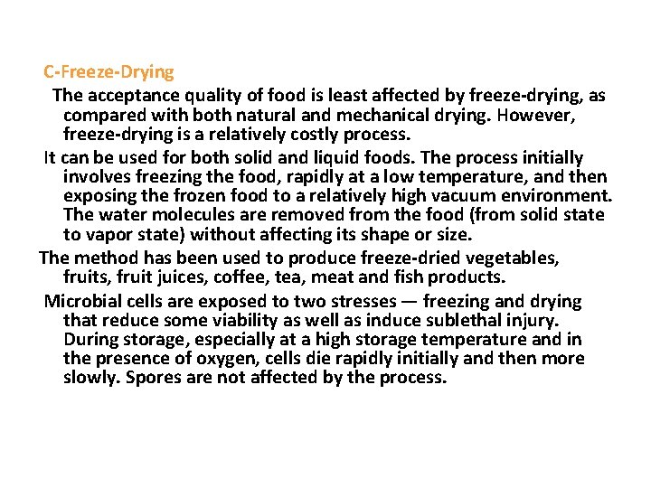  C-Freeze-Drying The acceptance quality of food is least affected by freeze-drying, as compared