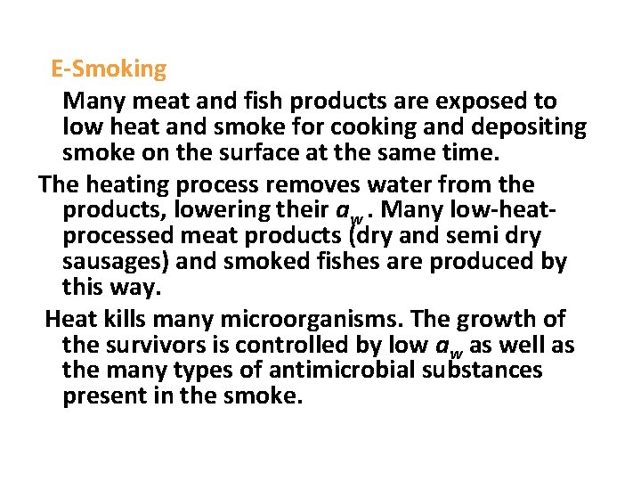  E-Smoking Many meat and fish products are exposed to low heat and smoke