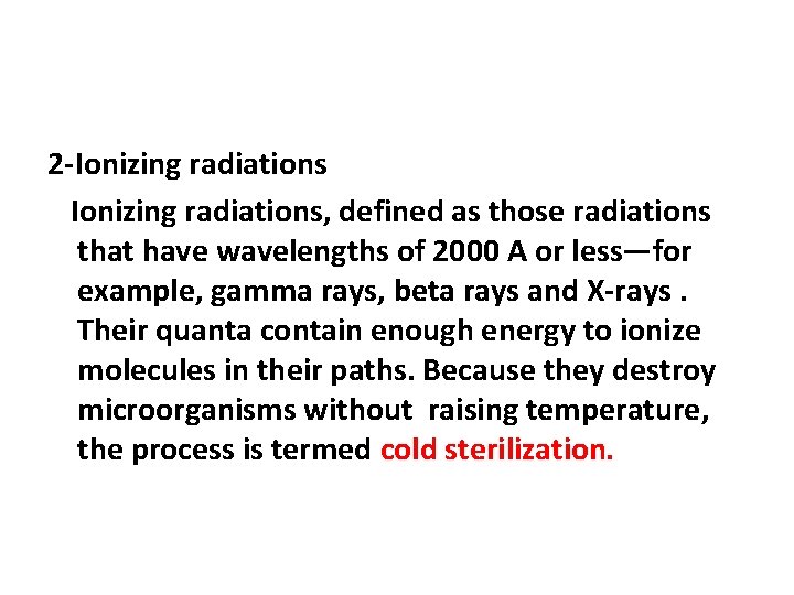 2 -Ionizing radiations Ionizing radiations, defined as those radiations that have wavelengths of 2000