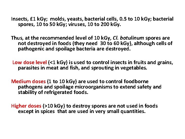 Insects, £ 1 k. Gy; molds, yeasts, bacterial cells, 0. 5 to 10 k.